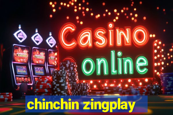 chinchin zingplay