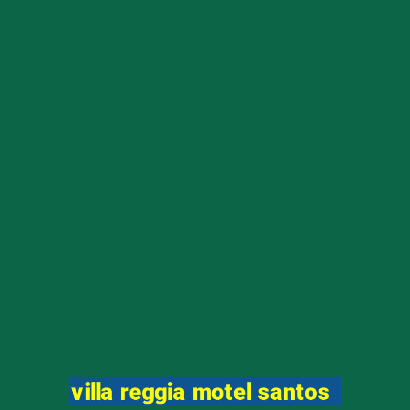 villa reggia motel santos