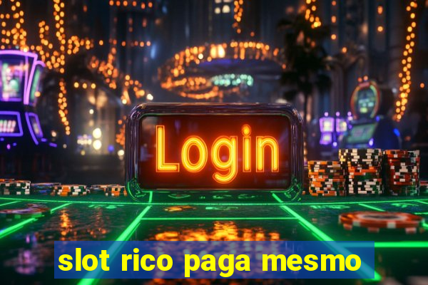 slot rico paga mesmo