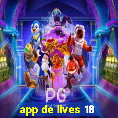 app de lives 18