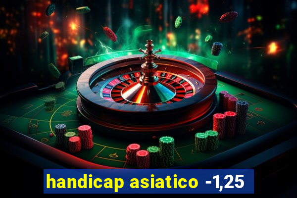 handicap asiatico -1,25