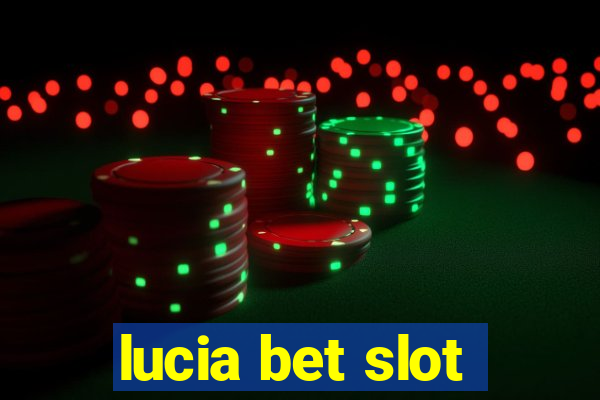 lucia bet slot