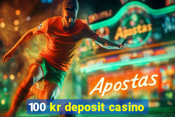 100 kr deposit casino