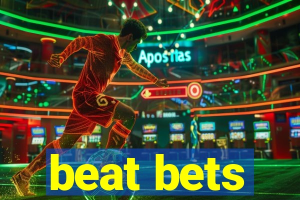 beat bets