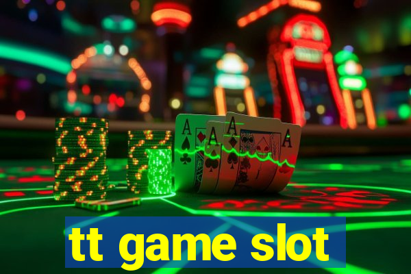 tt game slot