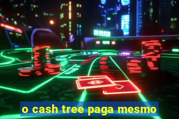 o cash tree paga mesmo