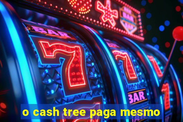 o cash tree paga mesmo