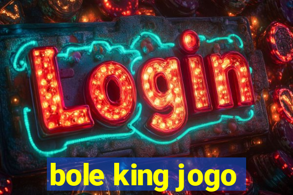 bole king jogo