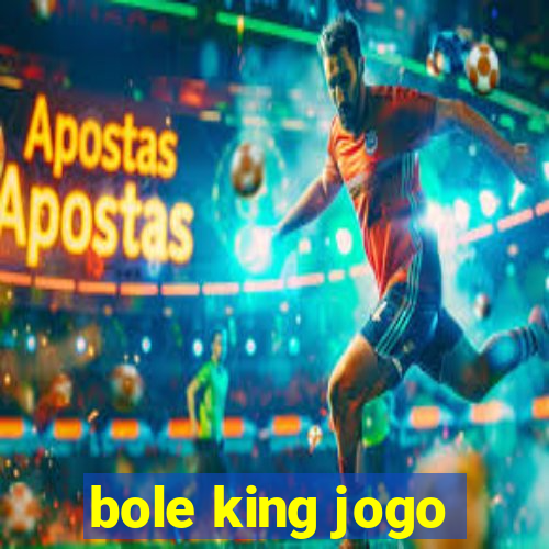 bole king jogo