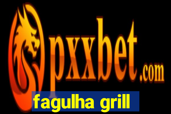 fagulha grill