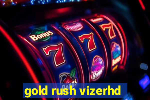 gold rush vizerhd