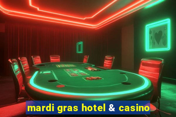 mardi gras hotel & casino