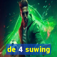 de 4 suwing