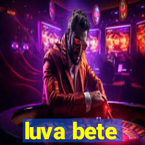 luva bete