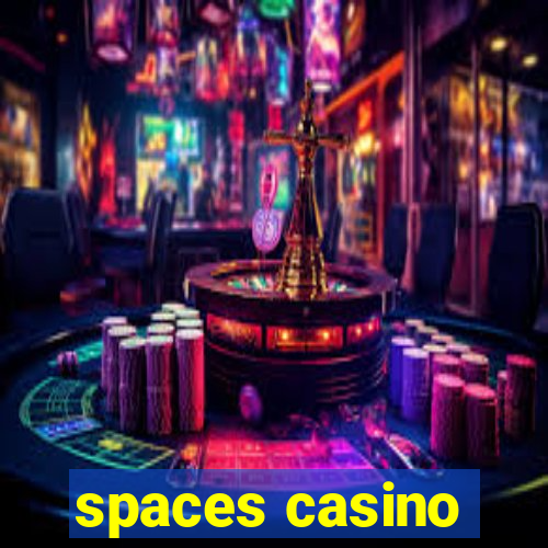 spaces casino