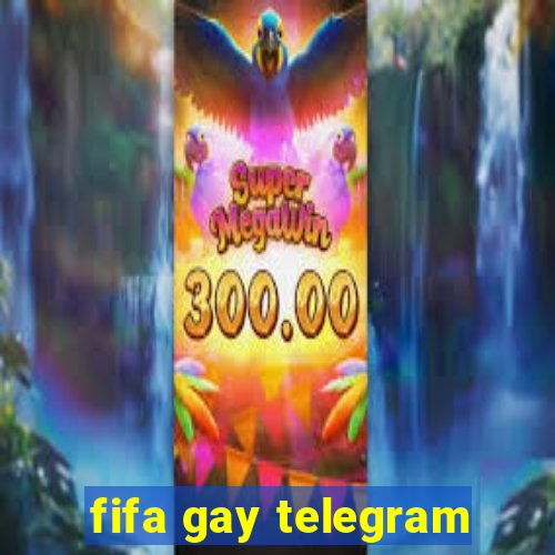 fifa gay telegram