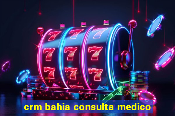 crm bahia consulta medico