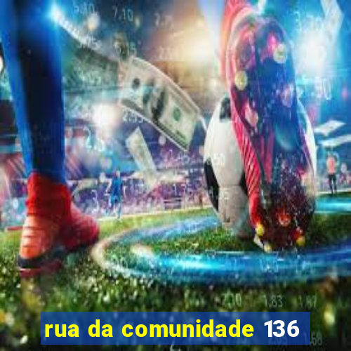 rua da comunidade 136