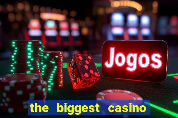 the biggest casino in usa