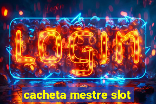 cacheta mestre slot