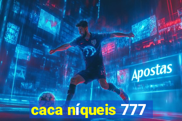 caca níqueis 777