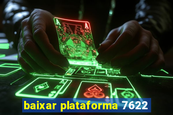 baixar plataforma 7622