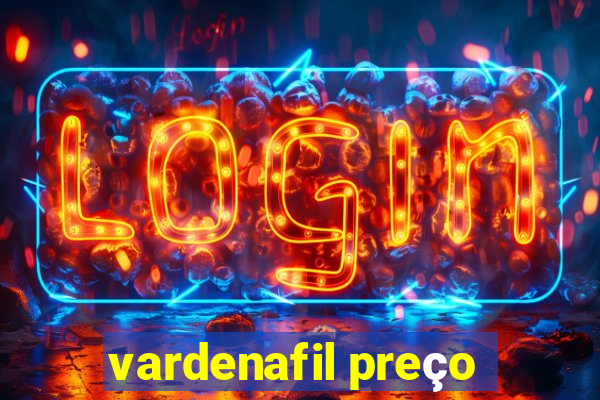 vardenafil preço