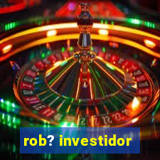 rob? investidor