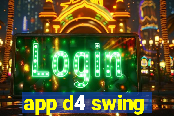 app d4 swing