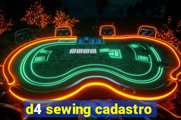 d4 sewing cadastro