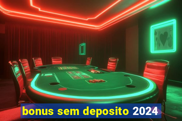 bonus sem deposito 2024