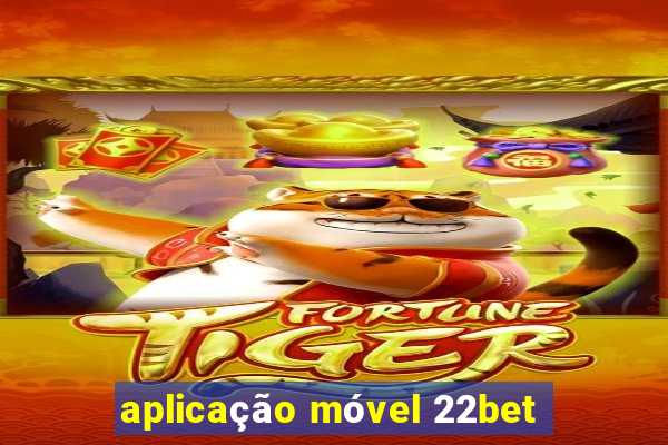 aplicação móvel 22bet