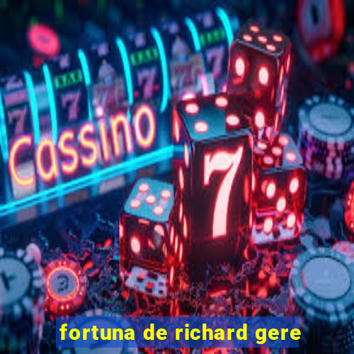 fortuna de richard gere