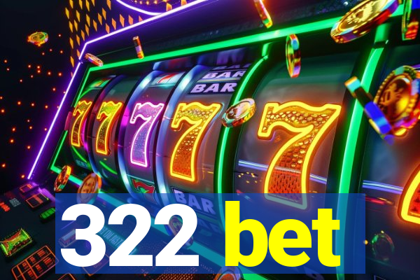 322 bet