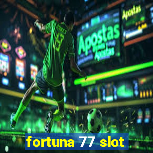 fortuna 77 slot