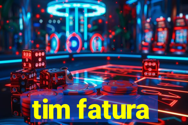 tim fatura