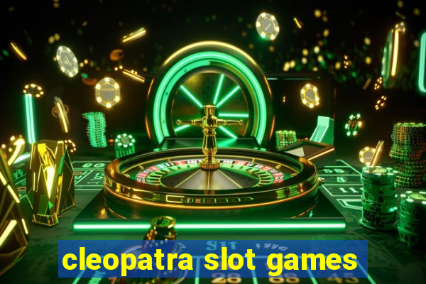 cleopatra slot games