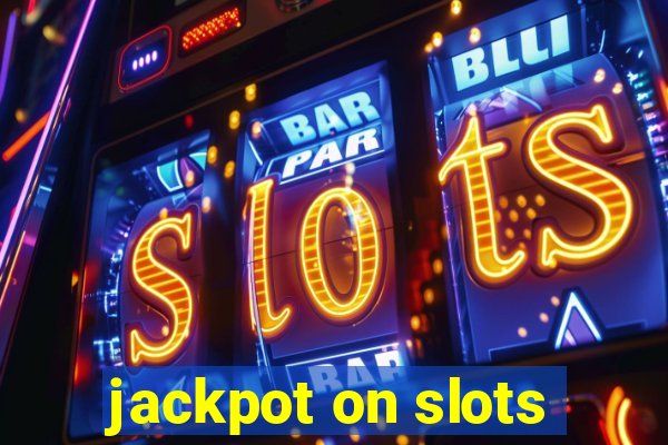 jackpot on slots