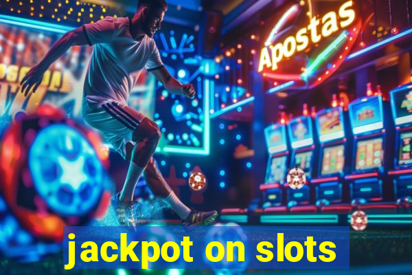 jackpot on slots