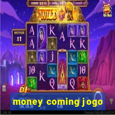 money coming jogo