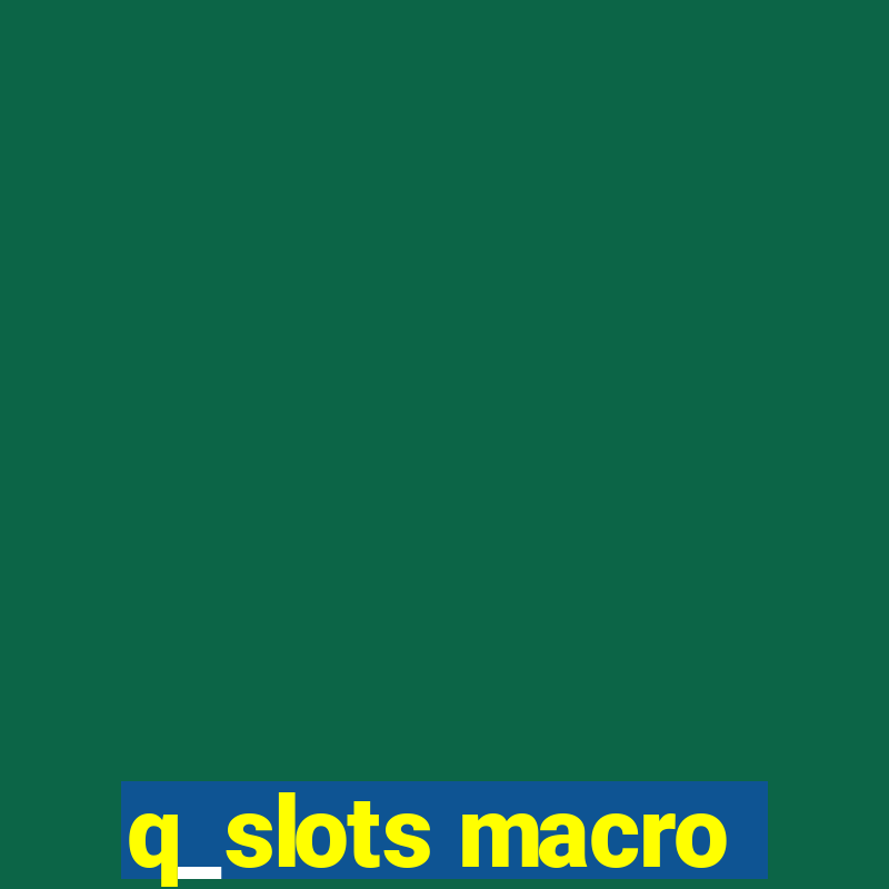 q_slots macro