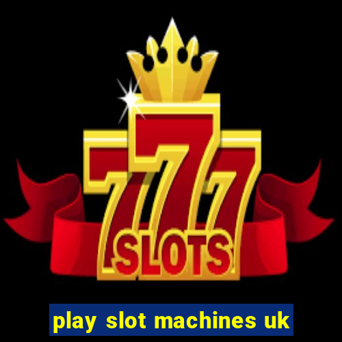 play slot machines uk