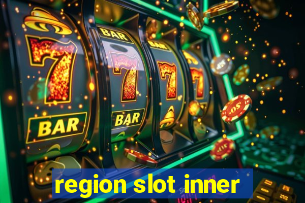 region slot inner