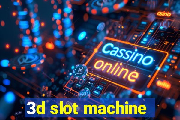 3d slot machine