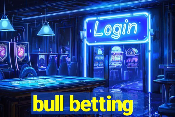 bull betting