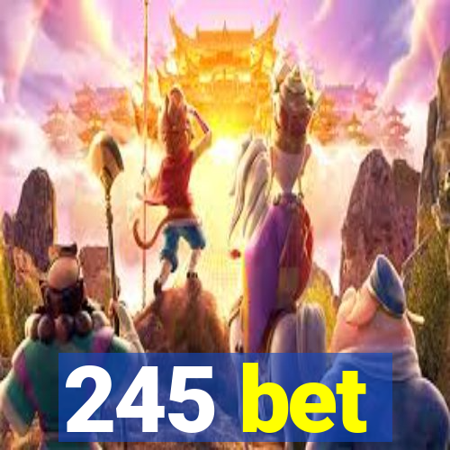 245 bet