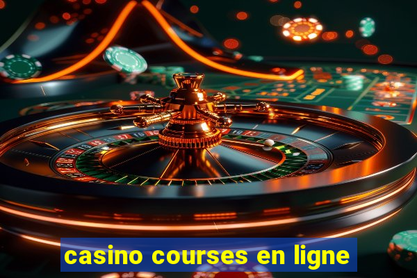 casino courses en ligne