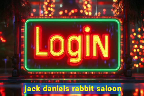 jack daniels rabbit saloon