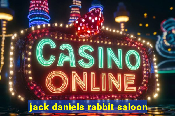 jack daniels rabbit saloon