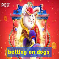 betting on dogs